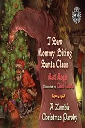 Book cover of I Saw Mommy Biting Santa Claus by Matt Mogk