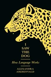 Book cover of I Saw the Dog by Alexandra Aikhenvald