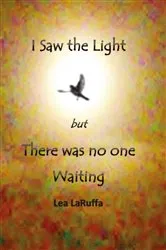 Book cover of I Saw the light but There was no one Waiting by Unknown