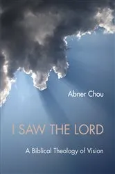 Book cover of I Saw the Lord by Abner Chou