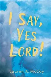 Book cover of I Say, Yes Lord! by Lauren A. McCoy