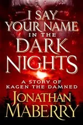 Book cover of I Say Your Name in the Dark Nights by Jonathan Maberry