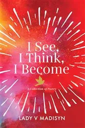 Book cover of I See, I Think, I Become by Lady V Madisyn