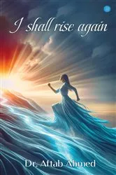 Book cover of I shall rise again by Dr. Aftab Ahmed