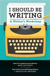 Book cover of I Should Be Writing by Mur Lafferty