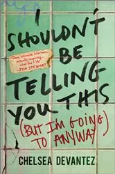 Book cover of I Shouldn't Be Telling You This by Unknown
