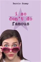 Book cover of I So Don't Do Famous by Barrie Summy