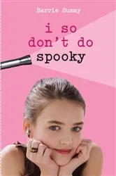 Book cover of I So Don't Do Spooky by Barrie Summy