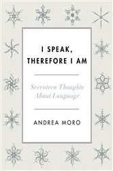 Book cover of I Speak, Therefore I Am by Andrea Moro