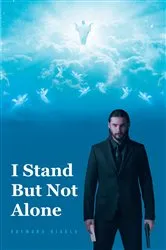 Book cover of I Stand But Not Alone by Raymond Rigolo