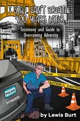 Book cover of I Still Can't Breathe 400 Years Later by Lewis Burt