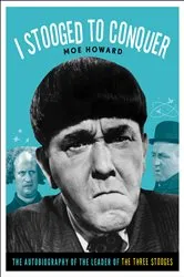 Book cover of I Stooged to Conquer by Moe Howard