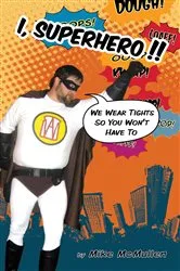 Book cover of I, Superhero!! : by Mike McMullen
