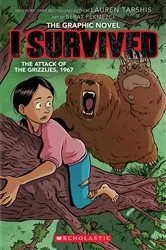 Book cover of I Survived the Attack of the Grizzlies, 1967: A Graphic Novel (I Survived Graphic Novel #5) by Lauren Tarshis