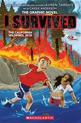 Book cover of I Survived the California Wildfires, 2018 (I Survived Graphic Novel #13) by Lauren Tarshis