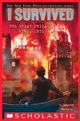 Book cover of I Survived the Great Chicago Fire, 1871 (I Survived #11) by Lauren Tarshis
