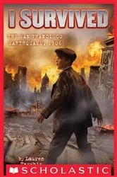 Book cover of I Survived the San Francisco Earthquake, 1906 (I Survived #5) by Lauren Tarshis