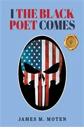 Book cover of I The Black Poet Comes by James M. Moten