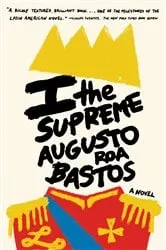Book cover of I the Supreme by Augusto Roa Bastos