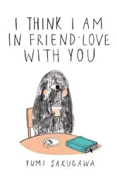 Book cover of I Think I Am In Friend-Love With You by Yumi Sakugawa