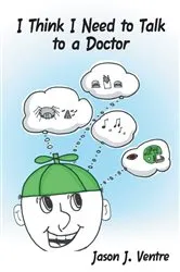 Book cover of I Think I Need to Talk to a Doctor by Jason J. Ventre