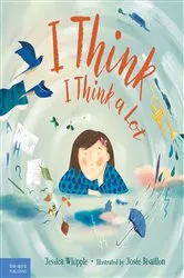Book cover of I Think I Think a Lot by Jessica Whipple