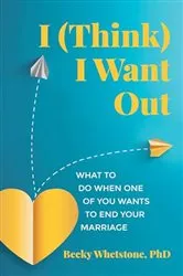 Book cover of I (Think) I Want Out by Becky Whetstone