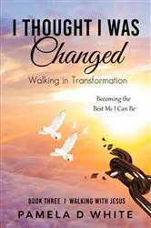 Book cover of I Thought I was Changed by White, Pamela, D