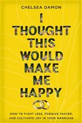 Book cover of I Thought This Would Make Me Happy by Chelsea Damon