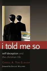 Book cover of I Told Me So by Gregg A. Ten Elshof