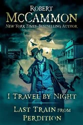 Book cover of I Travel by Night and Last Train from Perdition by Robert McCammon