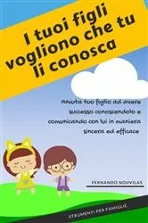 Book cover of I tuoi figli vogliono che tu li conosca by Fernando Nouvilas