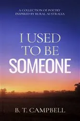 Book cover of I Used to be Someone by B. T. Campbell