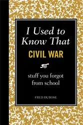 Book cover of I Used to Know That: Civil War by Fred Dubose