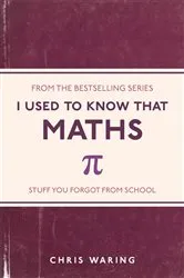 Book cover of I Used to Know That: Maths by Unknown