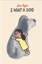 Book cover of I Want a Dog by Jon Agee