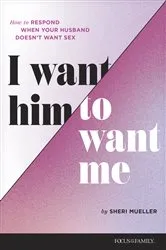 Book cover of I Want Him to Want Me by Sheri Mueller