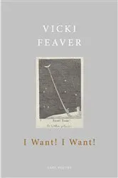 Book cover of I Want! I Want! by Vicki Feaver