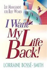 Book cover of I Want My Life Back! by Lorraine Bosse-Smith