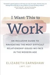 Book cover of I Want This to Work by Elizabeth Earnshaw