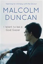 Book cover of I Want to be a God Gazer by Malcolm Duncan