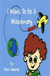 Book cover of I Want To Be A Missionary by Sheri Edwards