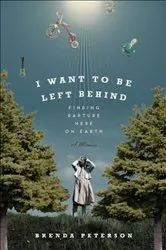 Book cover of I Want to Be Left Behind by Brenda Peterson
