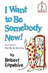 Book cover of I Want to Be Somebody New! by Robert Lopshire