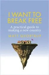 Book cover of I want to break free by Matt Qvortrup