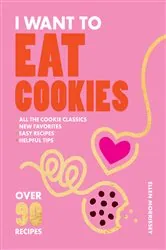 Book cover of I Want to Eat Cookies by Ellen Morrissey