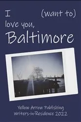 Book cover of I (want to) love you, Baltimore by Yellow Arrow Publishing