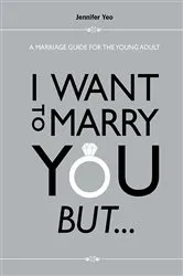 Book cover of I Want To Marry You But...: A Marriage Guide For The Young Adult by Jennifer Yeo