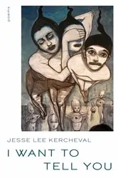 Book cover of I Want to Tell You by Jesse Lee Kercheval