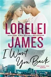 Book cover of I Want You Back by Lorelei James